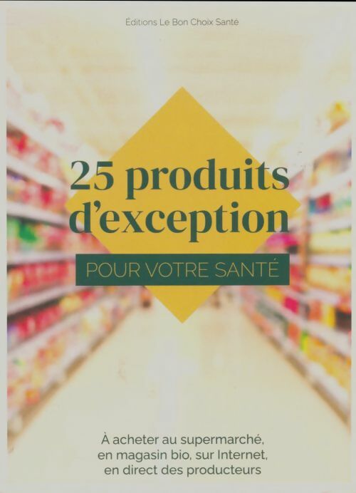 Livrenpoche : 25 produits d'exception pour votre santé - Collectif - Livre