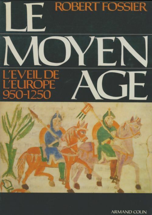 Livrenpoche : Le Moyen Age Tome II : L'éveil de l'Europe 950-1250 - Robert Fossier - Livre