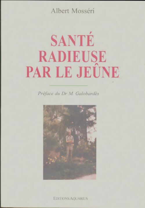 Livrenpoche : Santé radieuse par le jeûne - Albert Mosséri - Livre