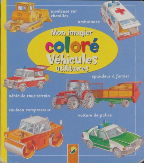 Livrenpoche : Mon imagier coloré : Véhicules utilitaires - Karel Boumans - Livre