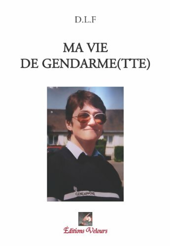 Livrenpoche : Ma vie de gendarme(tte) - D. L. F. - Livre