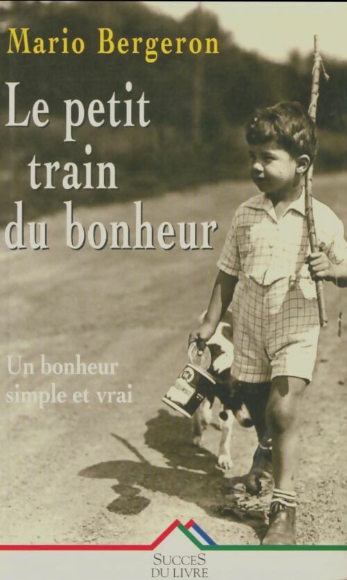 Livrenpoche : Le petit train du bonheur - Mario Bergeron - Livre