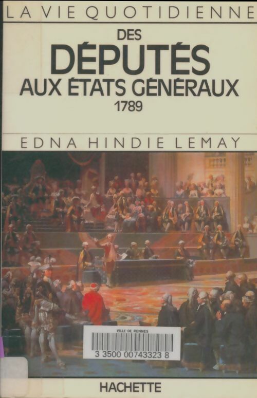 Livrenpoche : La vie quotidienne des députés aux états généraux - Edna Hindie Lemay - Livre