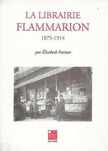 Livrenpoche : La librairie Flammarion 1875-1914 - Elisabeth Parinet - Livre