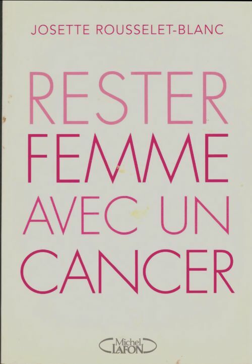 Livrenpoche : Rester femme avec un cancer - Josette Rousselet-Blanc - Livre
