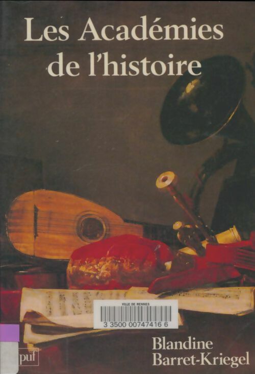 Livrenpoche : Les historiens et la monarchie Tome III : Les académies de l'histoire - Blandine Kriegel - Livre