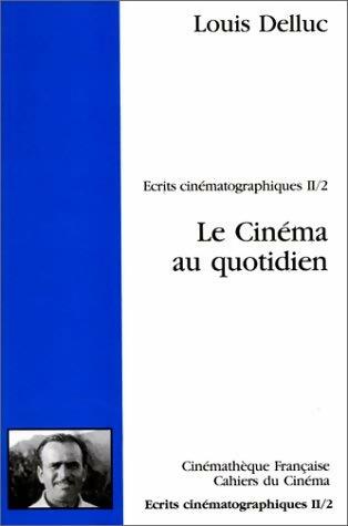 Livrenpoche : Ecrits cinématographiques tome II/2 : Le cinéma au quotidien - Louis Delluc - Livre