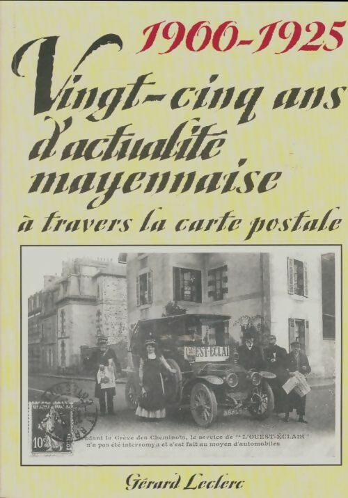 Livrenpoche : 1900-1925 vingt-cinq ans d'actualités mayennaise à travers la carte postale - Gérard Leclerc - Livre
