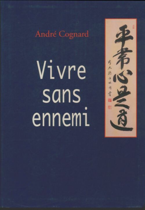 Livrenpoche : Vivre sans ennemi - André Cognard - Livre
