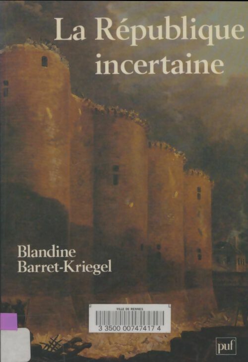 Livrenpoche : Les historiens et la monarchie Tome IV : La république incertaine - Blandine Barret-Kriegel - Livre