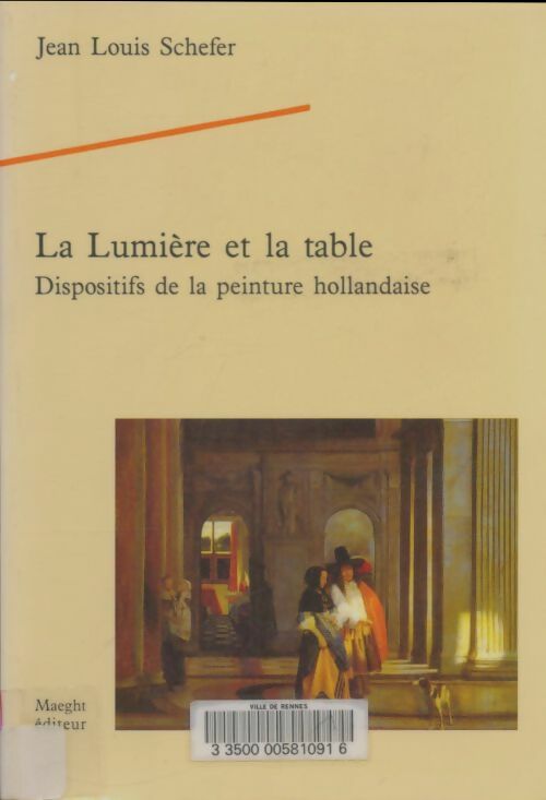 Livrenpoche : La lumière et la table : Diapositifs de la peinture hollandaise - Jean Louis Schefer - Livre