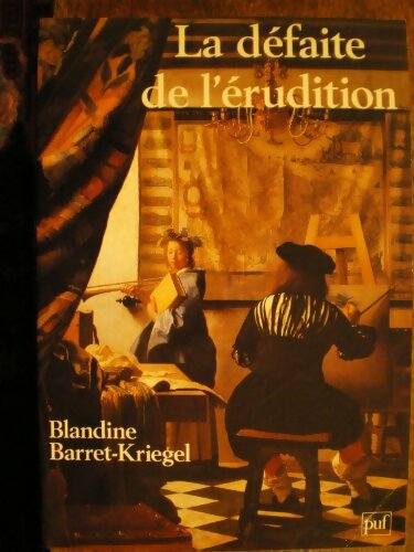 Livrenpoche : Les historiens et la monarchie Tome II : La défaite de l'érudition - Blandine Kriegel - Livre
