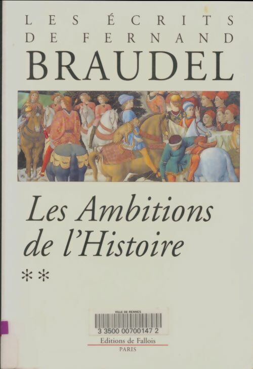 Livrenpoche : Les écrits de Fernand Braudel Tome II : Les ambitions de l'histoire - Fernand Braudel - Livre