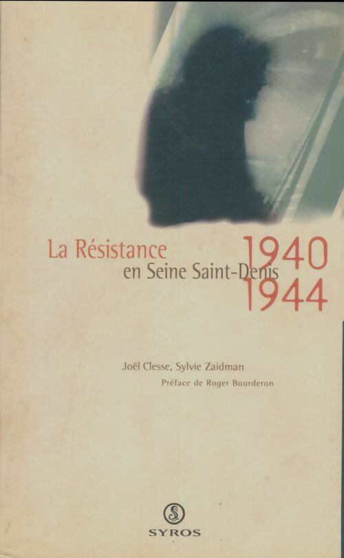 Livrenpoche : La résistance en Seine-Saint-Denis : 1940-1944 - Joël Clesse - Livre