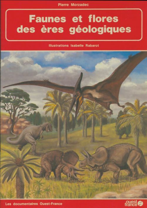 Livrenpoche : Faunes et flores des ères géologiques - Pierre Morzadec - Livre