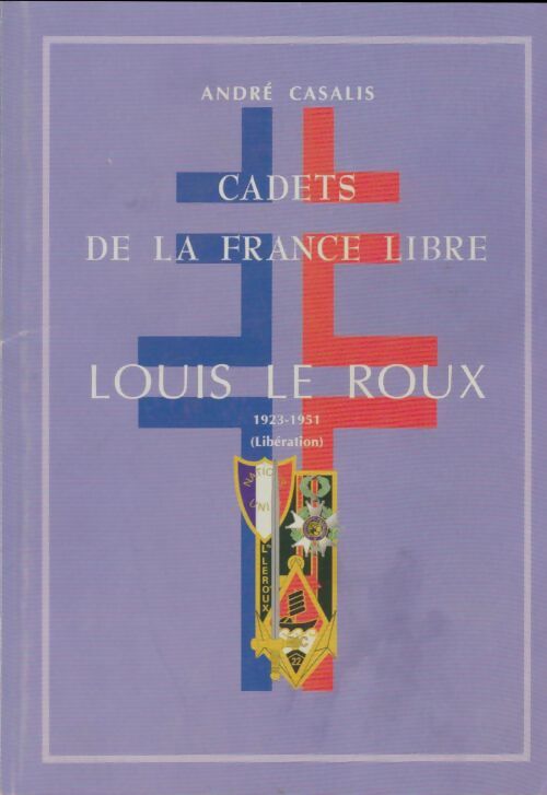 Livrenpoche : Cadets de la France libre Louis Le Roux - André Casalis - Livre