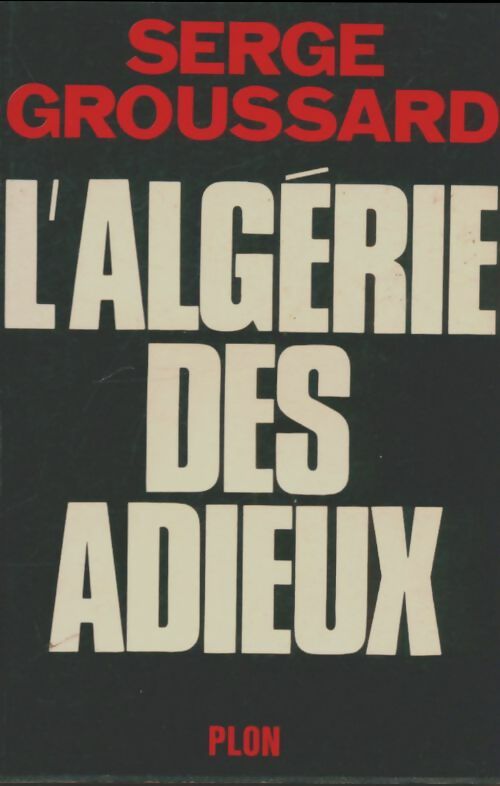 Livrenpoche : L'Algérie des adieux - Serge Groussard - Livre