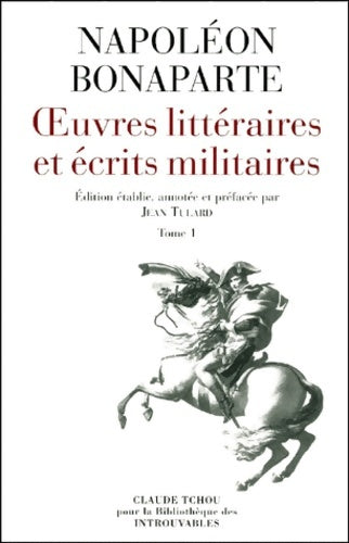 Livrenpoche : Oeuvres littéraires et écrits militaires Tome I - Napoléon Bonaparte - Livre
