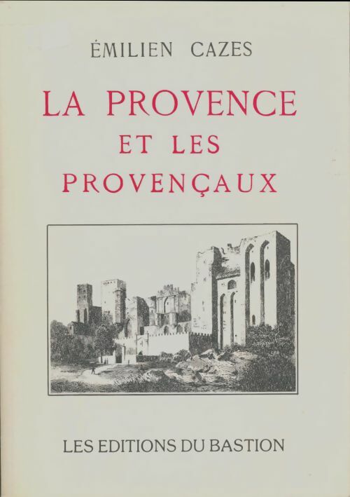 Livrenpoche : La Provence et les provençaux - Emilien Cazes - Livre