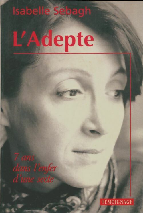 Livrenpoche : L'adepte : 7 ans dans l'enfer d'une secte - Isabelle Sebagh - Livre
