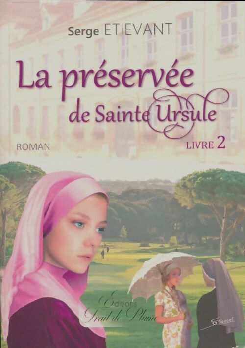 Livrenpoche : La préservée de Sainte Ursule Tome II - Serge Etievant - Livre