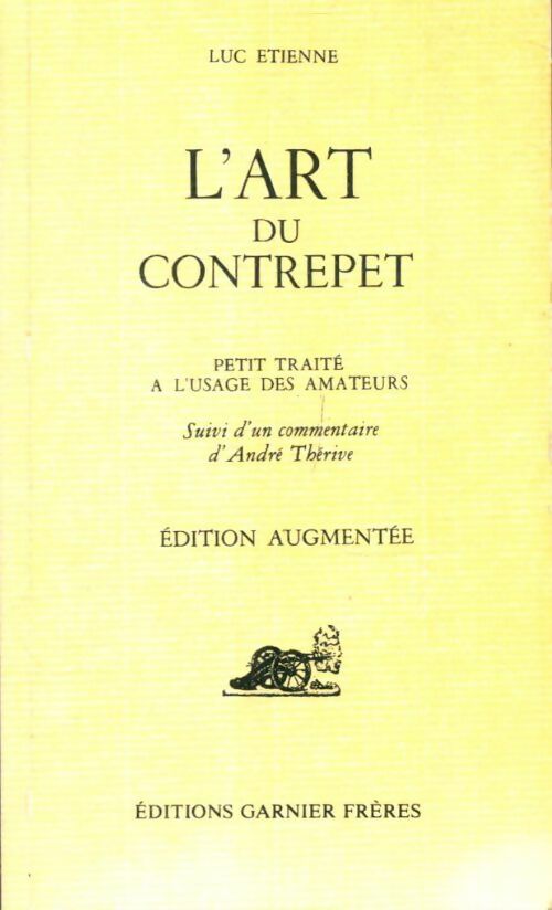 Livrenpoche : L'art du contrepet : Petit traité à l'usage des amateurs pour résoudre les contrepèteries proposées et en inventer de nouvelles - Luc Etienne - Livre