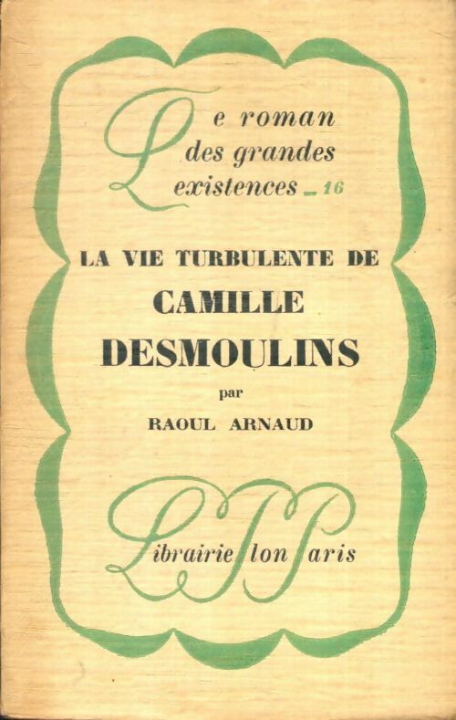 Livrenpoche : La vie turbulente de Camille Desmoulins - Arnaud Raoul - Livre