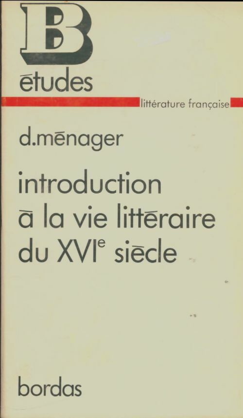 Livrenpoche : Introduction à la vie littéraire du XVIe siècle - Daniel Ménager - Livre