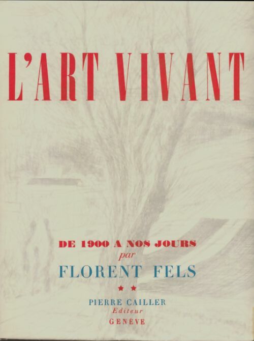 Livrenpoche : L'art vivant de 1900 à nos jours Tome II - Florent Fels - Livre