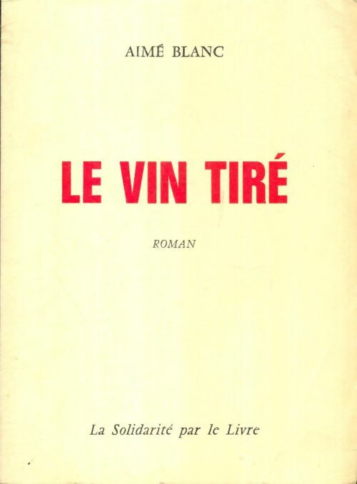 Livrenpoche : Le vin tiré - Aimé Blanc - Livre