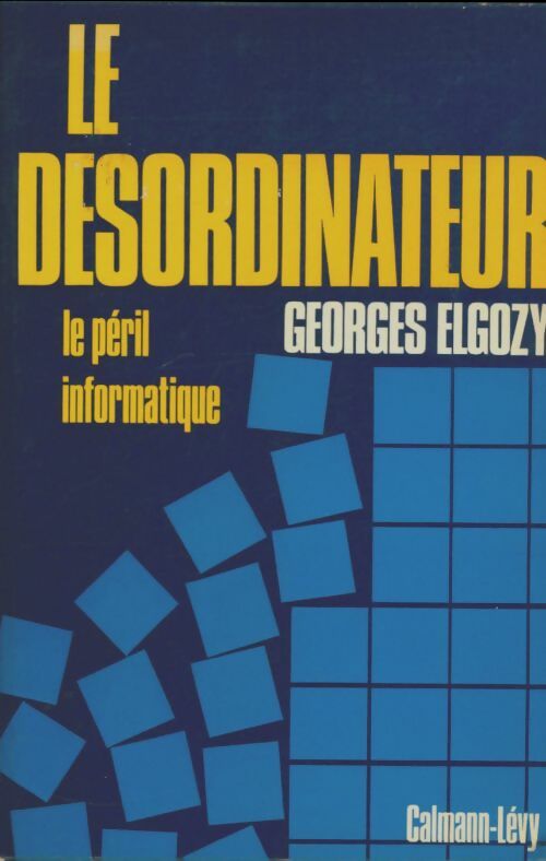 Livrenpoche : Le desordinateur le péril informatique - Georges Elgozy - Livre