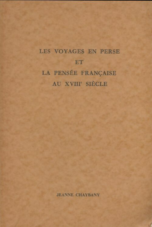 Livrenpoche : Les voyages en Perse et la pensée française au XVIIIe siècle - Jeanne Chaybany - Livre