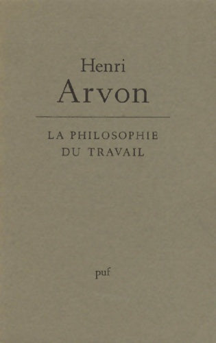 Livrenpoche : La philosophie du travail - Henri Arvon - Livre