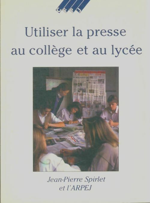 Livrenpoche : Utiliser la presse au collège et au lycée - Jean-Pierre Spirlet - Livre