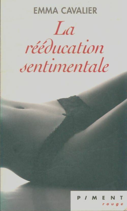 Livrenpoche : La rééducation sentimentale - Emma Cavalier - Livre