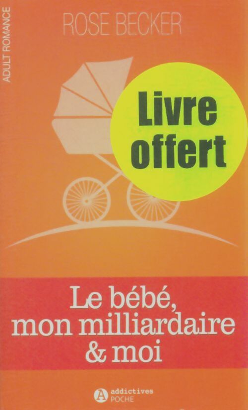 Livrenpoche : Le bébé, mon milliardaire & moi - Rose Becker - Livre