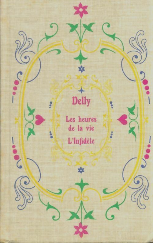 Livrenpoche : Les heures de la vie / L'infidèle - Delly - Livre