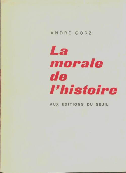 Livrenpoche : La morale de l'histoire - André Gorz - Livre