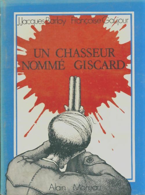 Livrenpoche : Un chasseur nommé Giscard : Essai de psychologie féodale - Jean-Jacques Barloy - Livre
