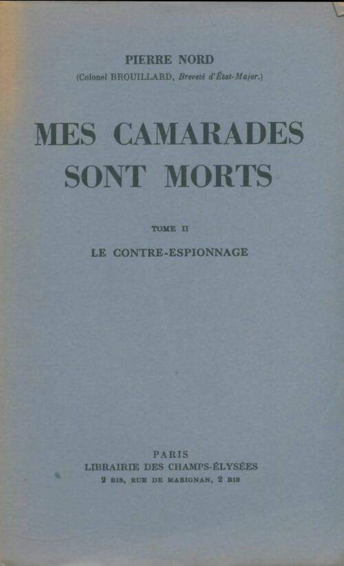 Livrenpoche : Mes camarades sont morts Tome II : Le contre-espionnage - Pierre Nord - Livre
