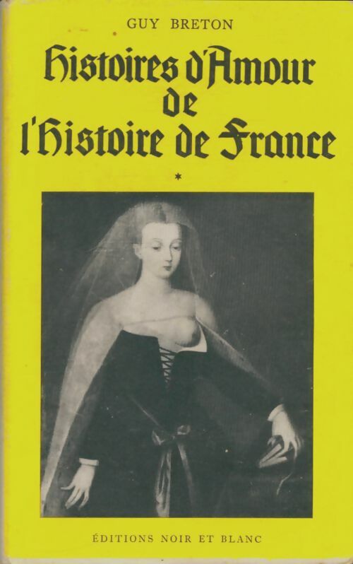 Livrenpoche : Histoires d'amour de l'histoire de france Tome I - Guy Breton - Livre