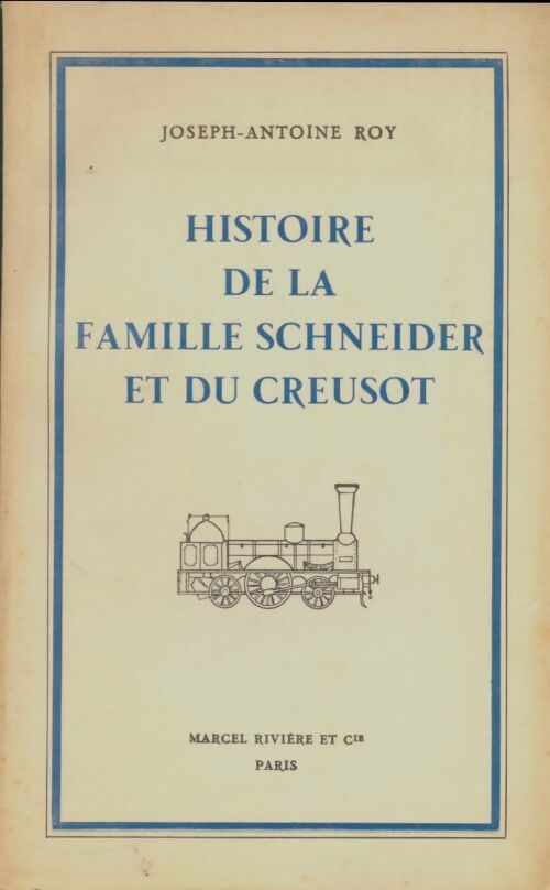 Livrenpoche : Histoire de la famille Schneider et du Creusot - Joseph-Antoine Roy - Livre