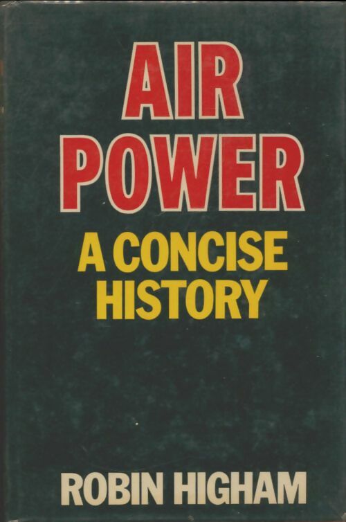Livrenpoche : Air power : A concise history - Robin Higham - Livre