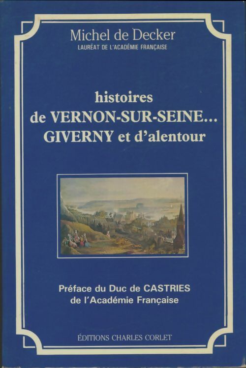 Livrenpoche : Histoires de Vernon-sur-Seine... Giverny et d'alentour - Michel De Decker - Livre