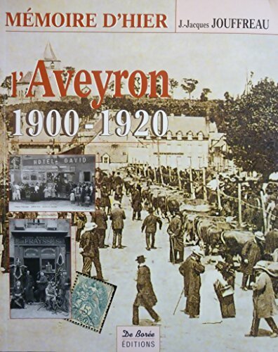 Livrenpoche : L'Aveyron 1900-1920 - Jean-Jacques Jouffreau - Livre