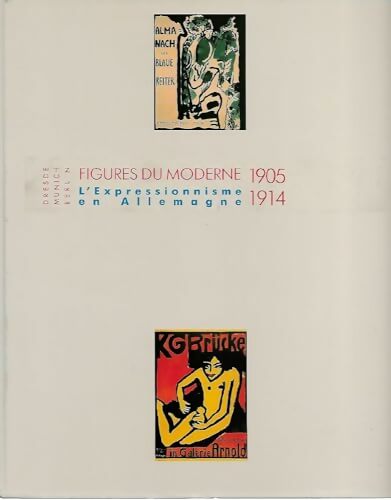 Livrenpoche : Figures du moderne. L'expressionnisme en Allemagne 1905-1914 - Annie Pérez - Livre