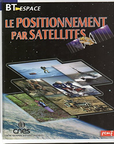 Livrenpoche : Le positionnement par satellites - Jean-Pierre Penot - Livre