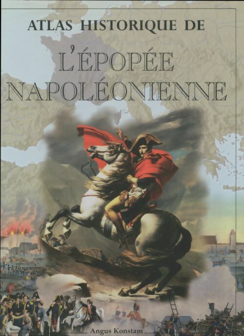 Livrenpoche : Atlas historique de l'épopée napoléonienne - Angus Konstam - Livre