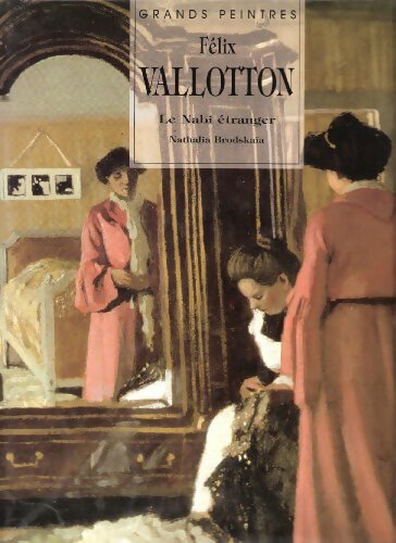 Livrenpoche : Vallotton le nabi étranger - Nathalia Brodskaïa - Livre