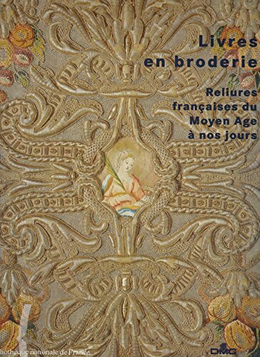 Livrenpoche : Livres en broderie : Reliures françaises du moyen âge à nos jours - Sabine Coron - Livre